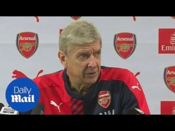 Video: Arsene Wenger Insist He Didn